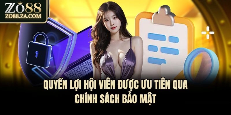 Quyền lợi hội viên được ưu tiên qua chính sách bảo mật