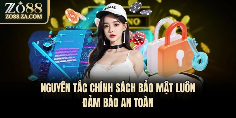 Nguyên tắc chính sách bảo mật luôn đảm bảo an toàn