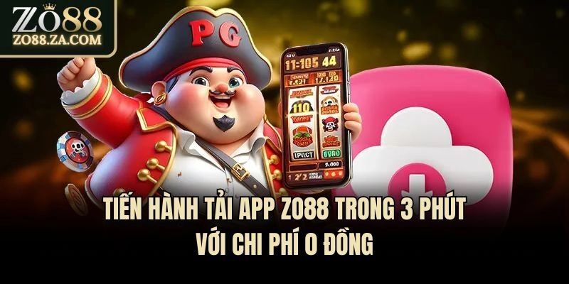 Tiến hành tải app Zo88 trong 3 phút với chi phí 0 đồng